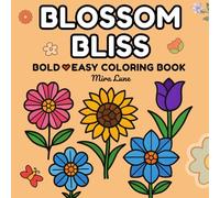 Blossom Bliss: Simple Floral Designs for All Ages (BOLD ♡ EASY)