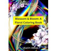 Blossom & Bloom: A Floral Coloring Book