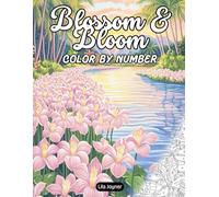 Blossom & Bloom Color By Number: 25 Floral and Garden Scenes with Numbered Palettes - A Relaxing Color by Number Book for Adults and Teens