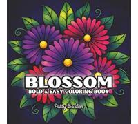 Blossom Flower Pattern Coloring Book for Adults: Bold and Easy Floral Designs for Relaxation, Mindfulness, and Stress Relief | 8.5"x8.5" | 50 images, ... & Easy Flowers: Coloring Books for Adults)
