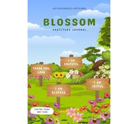 BLOSSOM GRATITUDE JOURNAL FOR PRE-TEENS AND TEENS: Daily Prompts and Weekly Reflections with Bible Verses