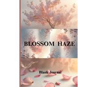 Blossom Haze: A Blank Journal for Whatever Blooms: Write. Sketch. Dream. Grow.