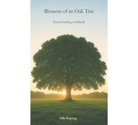 Blossom of an Oak Tree: Trauma healing workbook
