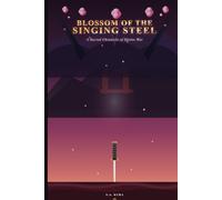 Blossom of the Singing Steel: A Sacred Chronicle of Divine War