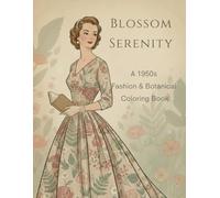 Blossom Serenity: A 1950s Fashion & Botanical Coloring Book