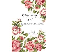 Blossom up, girl!: Self exploration & love journal
