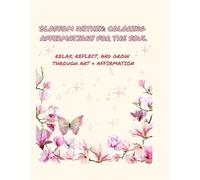 Blossom Within: Coloring Affirmations for the Soul.: Relax, Reflect & Grow through Art & Affirmation.