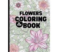 Blossoming Beauty: An Adult Coloring Book of Intricate Flowers: 50 Amazing Patterns for Relaxation 8" x 10"