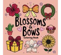 Blossoms & Bows Coloring Book: Bold and Easy Designs for Stress Relief & Relaxation | 40 Unique Large Print Flowers & Bows | Simple & Mindful Art for All Ages | Anxiety Relief & Nature Lovers