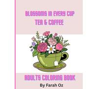Blossoms in Every Cup: A Tea & Coffee Coloring Journey: Relaxing coloring book