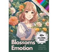 Blossoms of Emotion: Healing Through Anime Art (Anime Coloring Books)