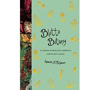 Blotto Botany: A Lesson in Healing Cordials and Plant Magic