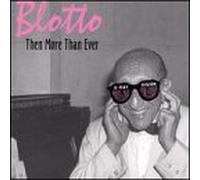 Blotto - Then More Than Ever