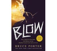 Blow: How a Small-Town Boy Made $100 Million with the Medellín Cocaine Cartel and Lost It All