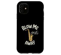 Blow Me Away Saxophone Jazz Music Pun Funny Case for iPhone 11