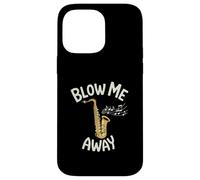 Blow Me Away Saxophone Jazz Music Pun Funny Case for iPhone 14 Pro Max