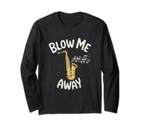 Blow Me Away Saxophone Jazz Music Pun Funny Long Sleeve T-Shirt