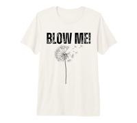 Blow ME! Dandelion Sarcastic Humor Premium T-Shirt
