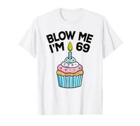 Blow Me I'm 69 Funny Cupcake 69th Birthday Party T-Shirt