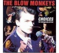 Blow Monkeys - Choices: The Singles Collection