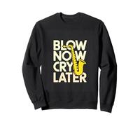 Blow Now Cry Later Saxophone Player Jazz Band Sweatshirt