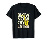 Blow Now Cry Later Saxophone Player Jazz Band T-Shirt