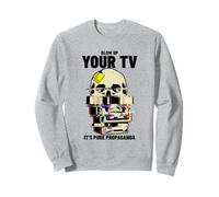 Blow Up Your TV It's Pure Propaganda (Resistance Statement) Sweatshirt