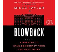 Blowback: A Warning to Save Democracy from the Next Trump