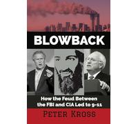Blowback: How the Feud Between the FBI and CIA LED to 9-11