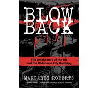 Blowback : The Untold Story of the FBI and the Oklahoma City Bombing