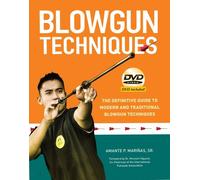 Blowgun Techniques: The Definitive Guide to Modern and Traditional Blowgun Techniques