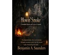 Blowin' Smoke: Cremation Stories and Lessons Learned