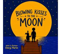 BLOWING KISSES TO THE MOON