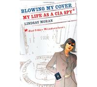 Blowing My Cover: My Life As A Cia Spy