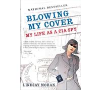 Blowing My Cover: My Life as a CIA Spy[ BLOWING MY COVER: MY LIFE AS A CIA SPY ] by Moran, Lindsay (Author ) on Nov-01-2005 Paperback