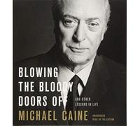Blowing the Bloody Doors Off: And Other Lessons in Life