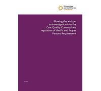 Blowing the whistle: an investigation into the Care Quality Commission's regulation of the Fit and Proper Persons Requirement (House of Commons Paper) HC 1815