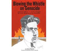 Blowing the Whistle on Genocide: Josiah E. Dubois, Jr. and the Struggle for a U.S. Response to the Holocaust (Shofar Supplements in Jewish Studies)