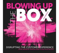 Blowing Up the Box: Disrupting the Customer Experience