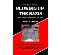 Blowing up the Nazis: What you didn't know may blow your mind