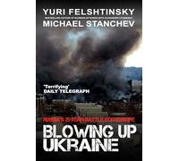 Blowing Up Ukraine: The Battle for Europe