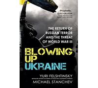 Blowing up Ukraine: The Return of Russian Terror and the Threat of World War III