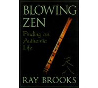 Blowing Zen: Finding an Authentic Life