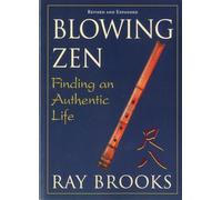Blowing Zen: Finding an Authentic Life: 2nd Edition