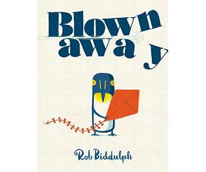 Blown Away: From bestselling author and illustrator Rob Biddulph, creator of the internet sensation Draw with Rob!