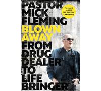 Blown Away : From Drug Dealer to Life Bringer: Foreword by HRH THE PRINCE OF WALES