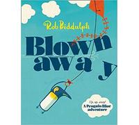Blown Away The Waterstones Children’s Book Prize winning story from the bestselling Rob Biddulph creator of the internet sensation Draw with Rob Penguin Blue Paperback Picture Book 29 Jan 2015