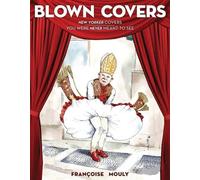 Blown Covers: New Yorker Covers You Were Never Meant to See