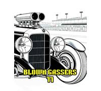 BLOWN GASSERS 11: HISTORIC MUSCLE GASSERS FEATURED IN THIS EDITION