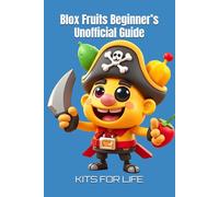 Blox Fruits Beginner’s Unofficial Guide: Master the Game from Level 1 to Pro (Blox Fruits Unofficial Guides)